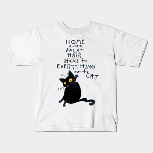 Home is Where the Cat Hair Sticks to Everything Kids T-Shirt